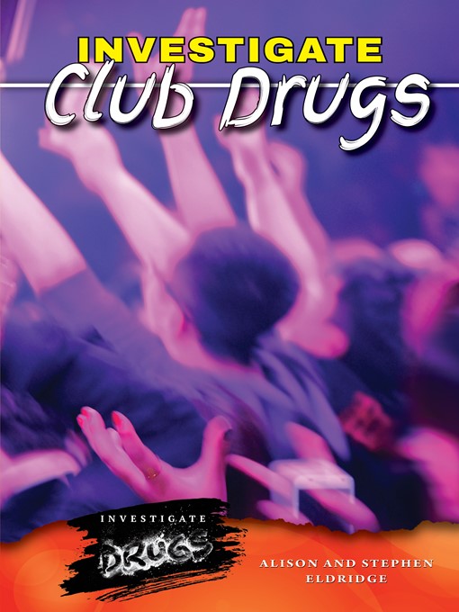 Title details for Investigate Club Drugs by Alison Eldridge - Wait list